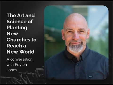 The Art and Science of Planting New Churches for a New World with Dylan Dodson and Peyton Jones