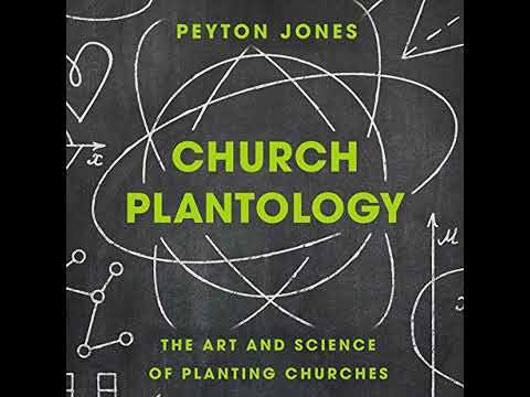 Church Plantology: The Art and Science of Planting Churches by Peyton Jones | Full Audiobook