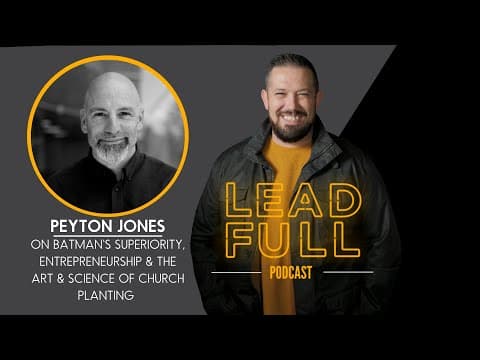 Peyton Jones on Batman’s Power, Entrepreneurship & the Art and Science of Planting Churches.